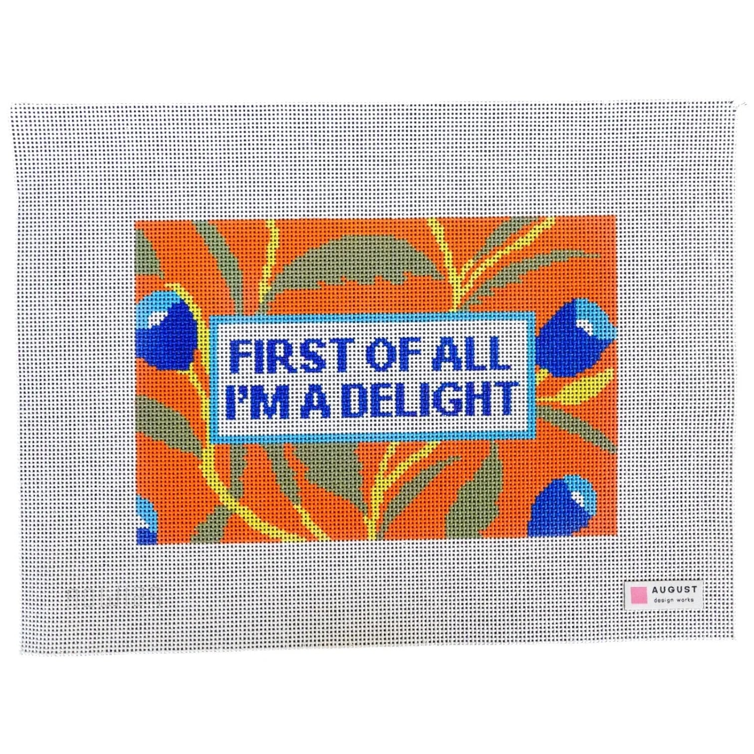 First Of All I'm A Delight - Needlepoint Canvas (Wholesale)