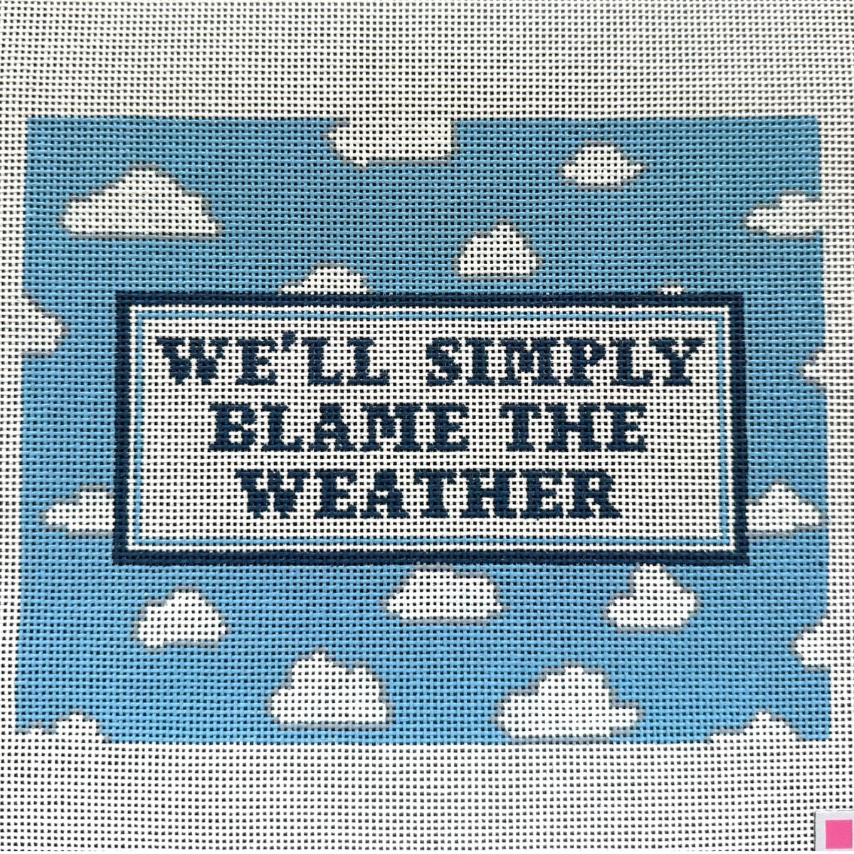 We'll Simply Blame the Weather - Needlepoint Canvas (Wholesale)