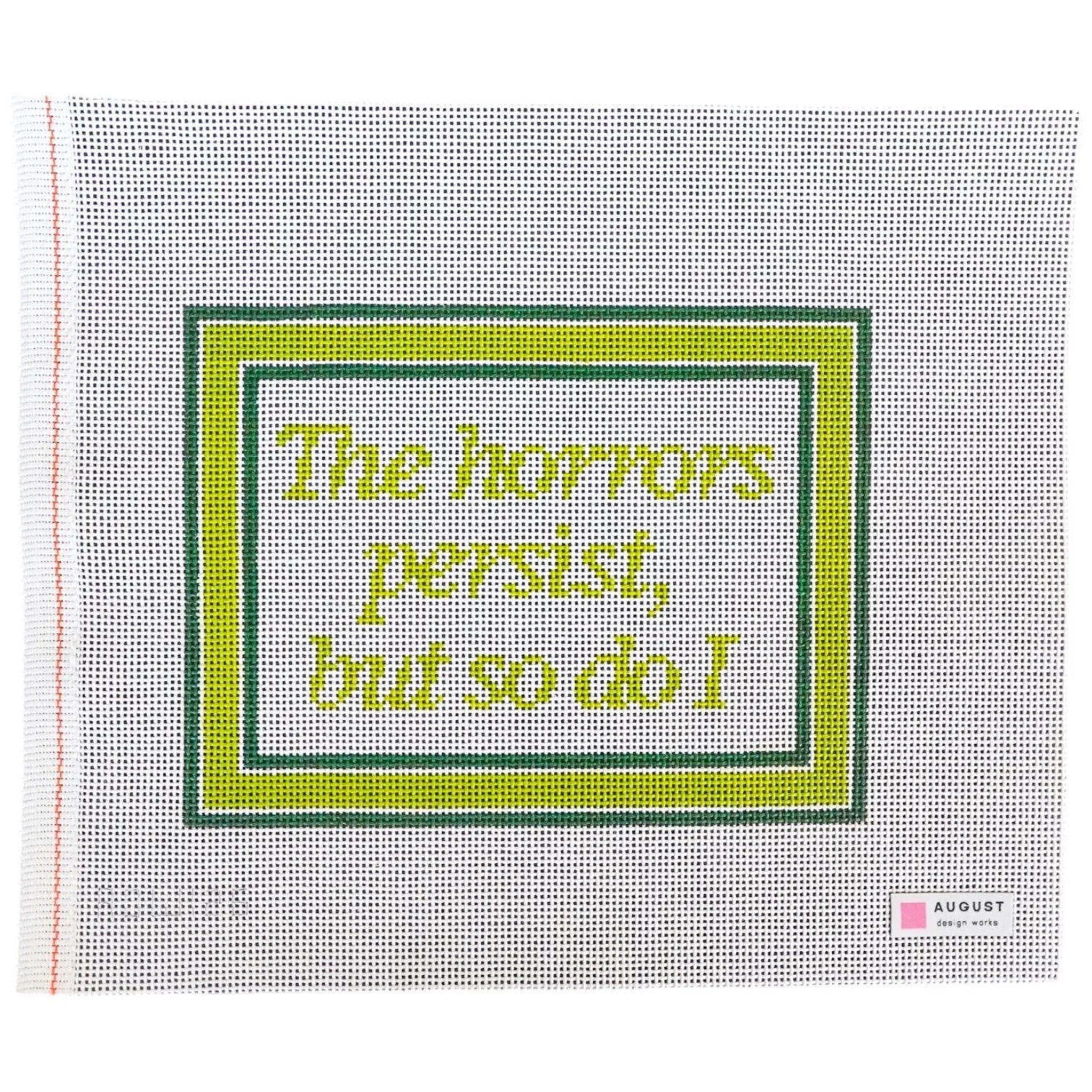 The Horrors Persist But So Do I - Needlepoint Canvas